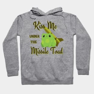 Kiss me under the Missile Toad Hoodie